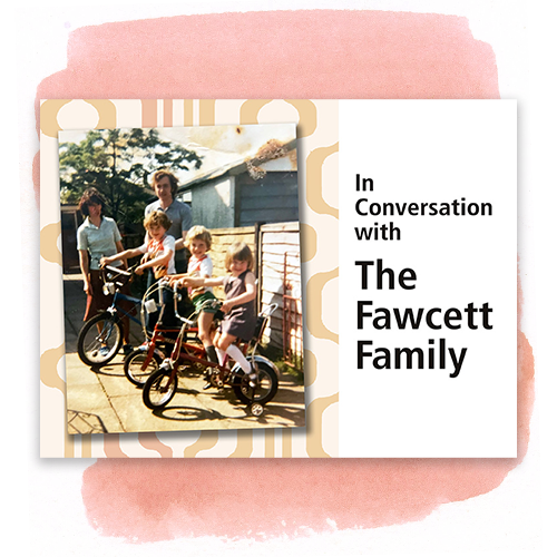 In conversation with the Fawcett Family